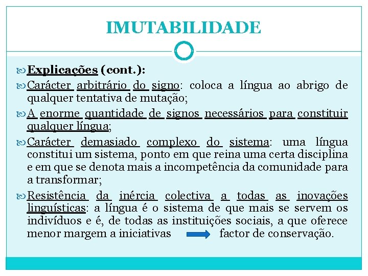 IMUTABILIDADE Explicações (cont. ): Carácter arbitrário do signo: coloca a língua ao abrigo de