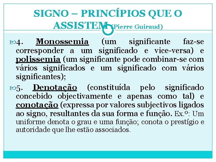 SIGNO – PRINCÍPIOS QUE O ASSISTEM (Pierre Guiraud) 4. Monossemia (um significante faz-se corresponder