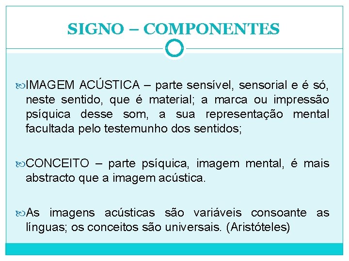 SIGNO – COMPONENTES IMAGEM ACÚSTICA – parte sensível, sensorial e é só, neste sentido,