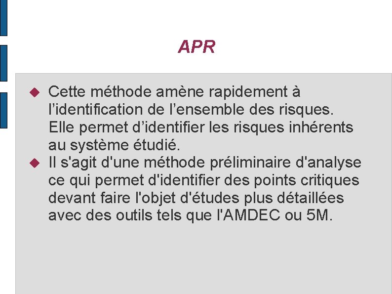 APR Cette méthode amène rapidement à l’identification de l’ensemble des risques. Elle permet d’identifier