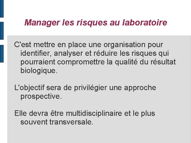 Manager les risques au laboratoire C'est mettre en place une organisation pour identifier, analyser
