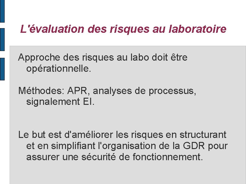 L'évaluation des risques au laboratoire Approche des risques au labo doit être opérationnelle. Méthodes: