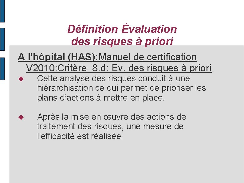 Définition Évaluation des risques à priori A l'hôpital (HAS): Manuel de certification V 2010: