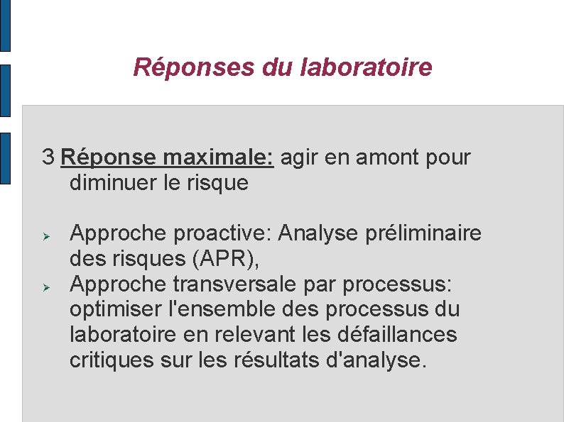 Réponses du laboratoire 3 Réponse maximale: agir en amont pour diminuer le risque Approche