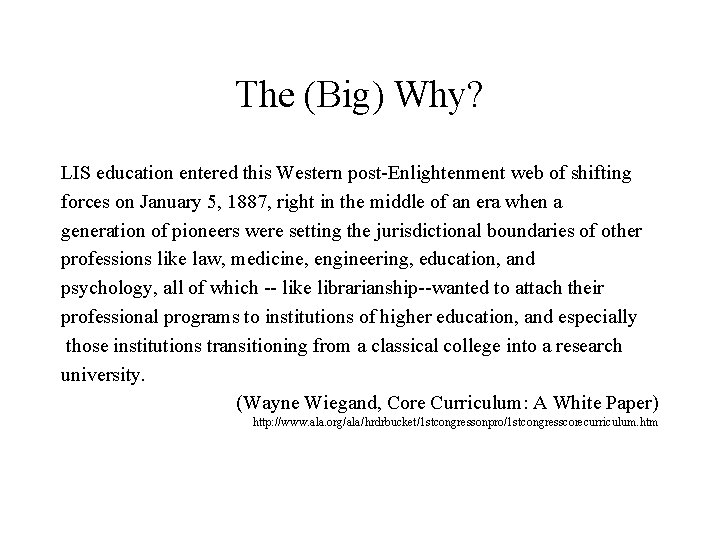 The (Big) Why? LIS education entered this Western post-Enlightenment web of shifting forces on