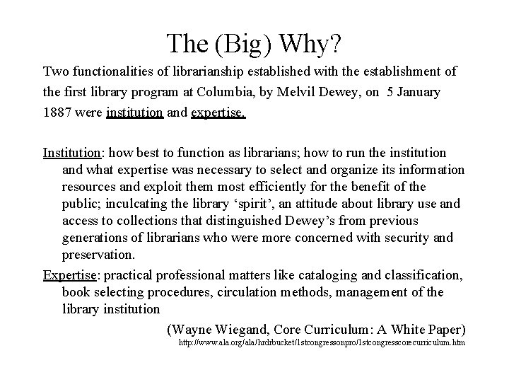 The (Big) Why? Two functionalities of librarianship established with the establishment of the first