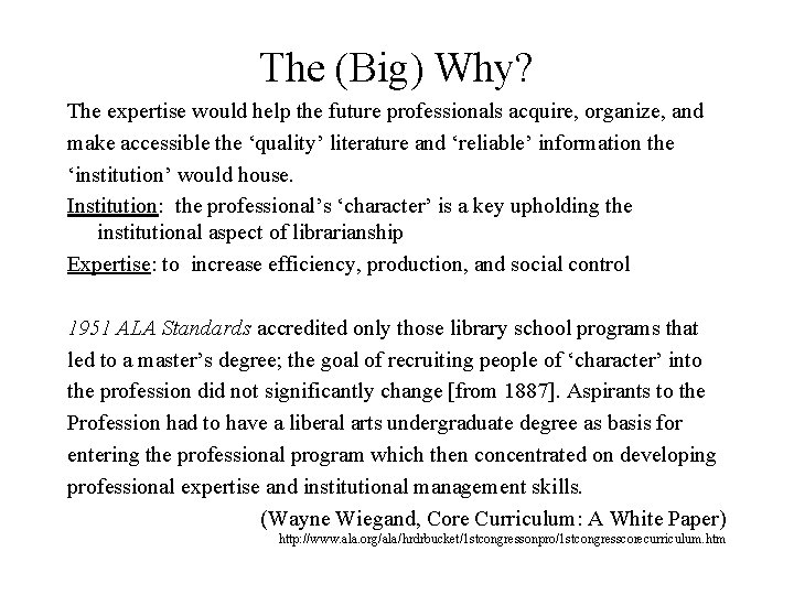 The (Big) Why? The expertise would help the future professionals acquire, organize, and make