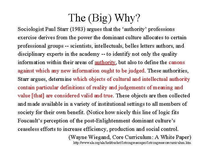 The (Big) Why? Sociologist Paul Starr (1983) argues that the ‘authority’ professions exercise derives