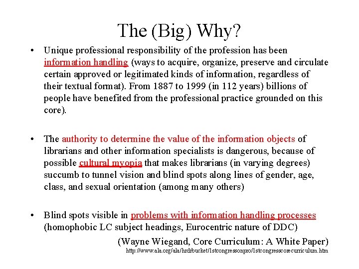 The (Big) Why? • Unique professional responsibility of the profession has been information handling