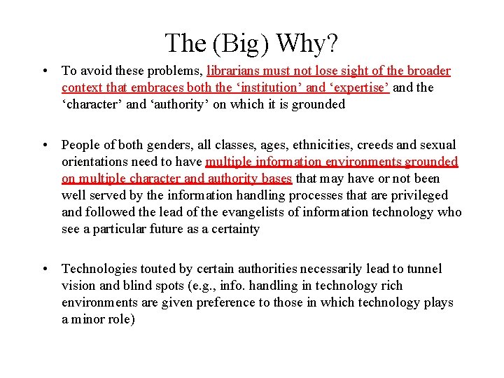 The (Big) Why? • To avoid these problems, librarians must not lose sight of