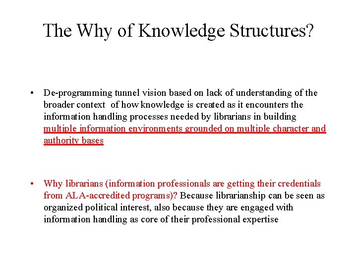 The Why of Knowledge Structures? • De-programming tunnel vision based on lack of understanding