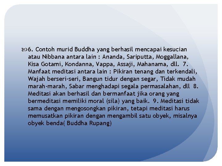  6. Contoh murid Buddha yang berhasil mencapai kesucian atau Nibbana antara lain :