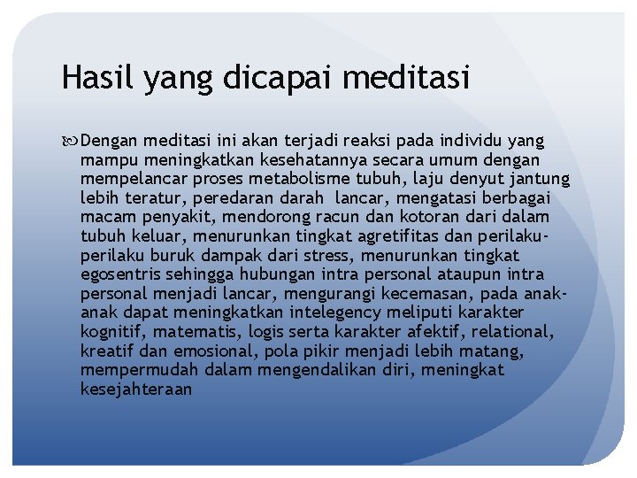 Hasil yang dicapai meditasi Dengan meditasi ini akan terjadi reaksi pada individu yang mampu