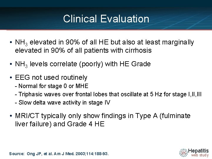 Clinical Evaluation • NH 3 elevated in 90% of all HE but also at