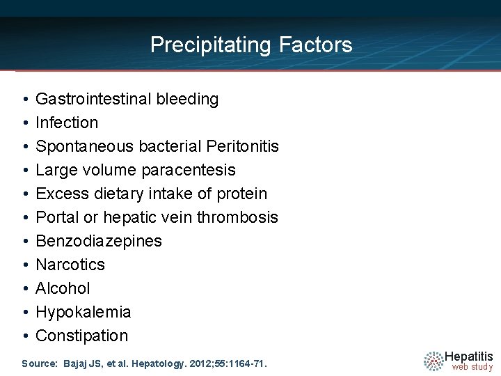 Precipitating Factors • • • Gastrointestinal bleeding Infection Spontaneous bacterial Peritonitis Large volume paracentesis