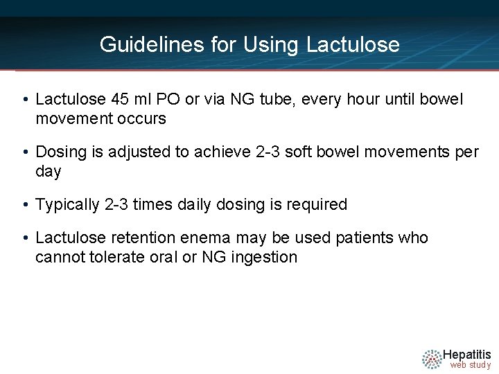 Guidelines for Using Lactulose • Lactulose 45 ml PO or via NG tube, every