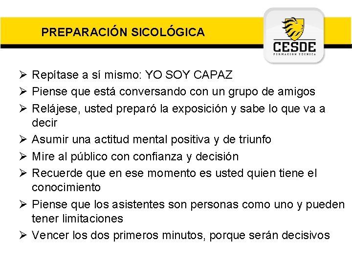 PREPARACIÓN SICOLÓGICA Ø Repítase a sí mismo: YO SOY CAPAZ Ø Piense que está