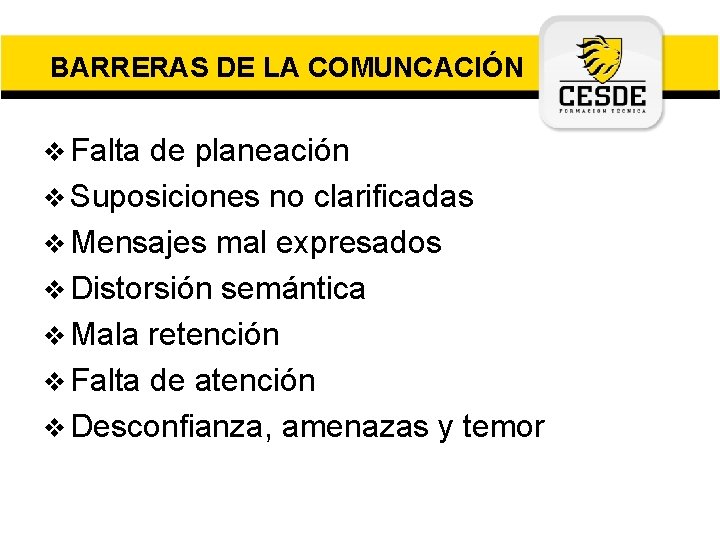 BARRERAS DE LA COMUNCACIÓN v Falta de planeación v Suposiciones no clarificadas v Mensajes