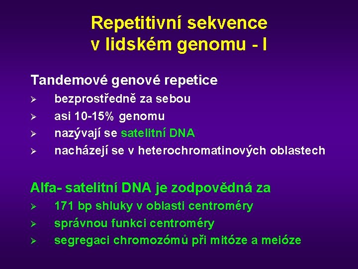 Repetitivní sekvence v lidském genomu - I Tandemové genové repetice Ø Ø bezprostředně za