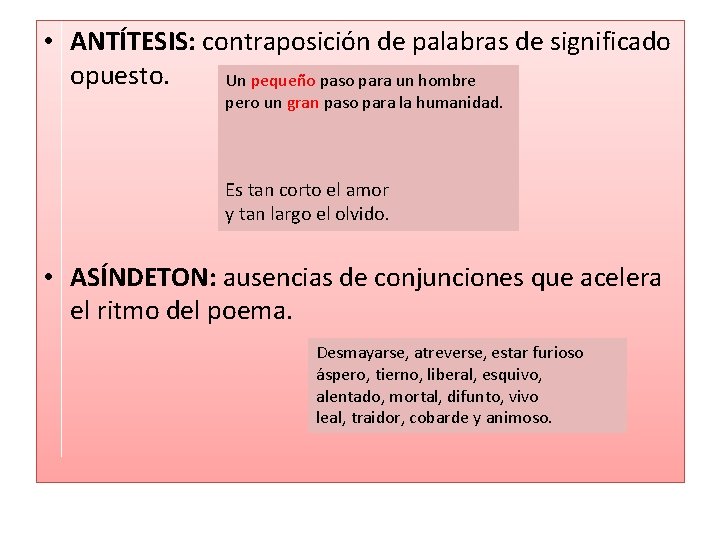  • ANTÍTESIS: contraposición de palabras de significado opuesto. Un pequeño paso para un