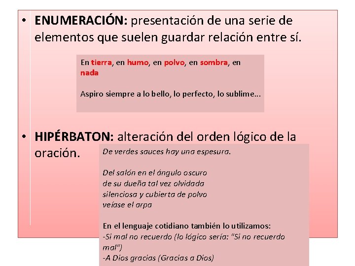  • ENUMERACIÓN: presentación de una serie de elementos que suelen guardar relación entre