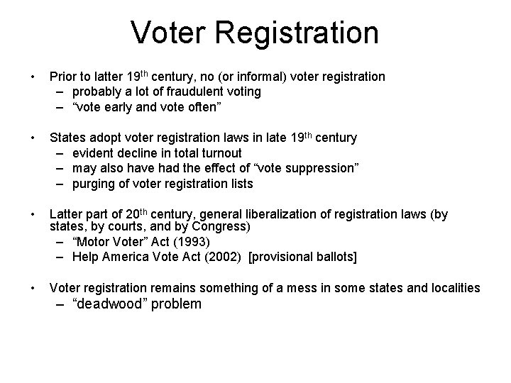 Voter Registration • Prior to latter 19 th century, no (or informal) voter registration