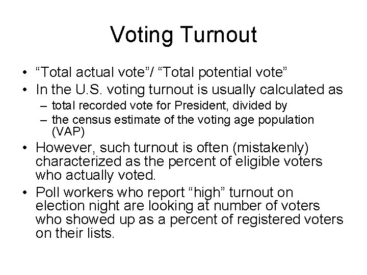 Voting Turnout • “Total actual vote”/ “Total potential vote” • In the U. S.