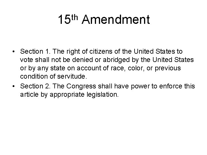 15 th Amendment • Section 1. The right of citizens of the United States