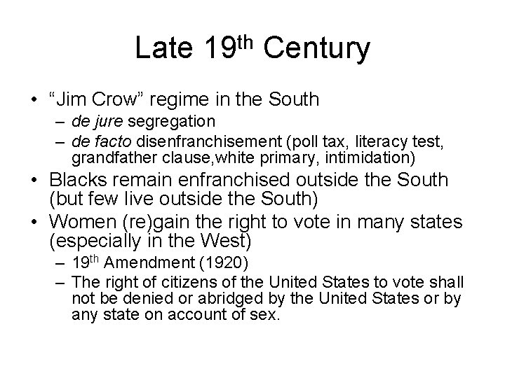 Late 19 th Century • “Jim Crow” regime in the South – de jure