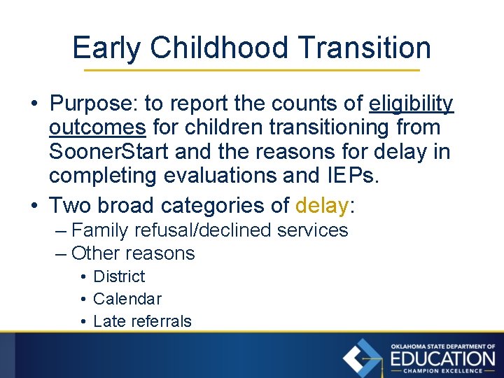 Early Childhood Transition • Purpose: to report the counts of eligibility outcomes for children