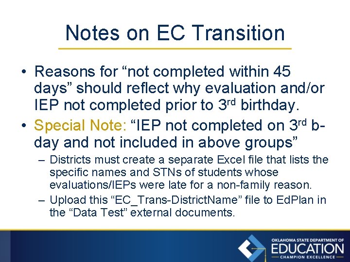 Notes on EC Transition • Reasons for “not completed within 45 days” should reflect