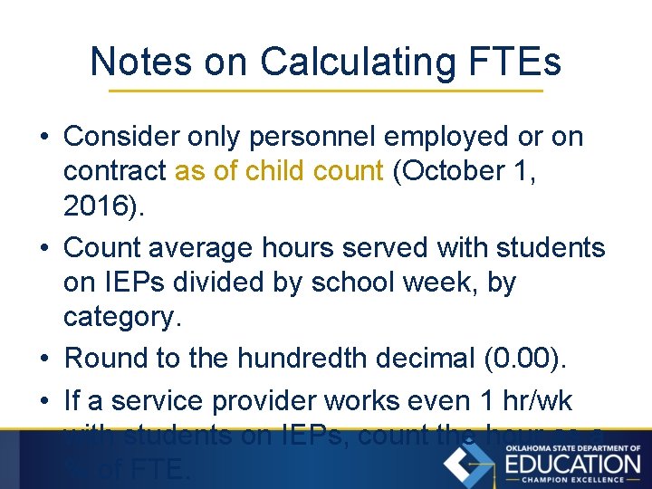 Notes on Calculating FTEs • Consider only personnel employed or on contract as of