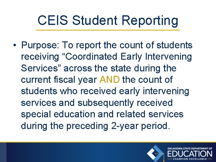 CEIS Student Reporting • Purpose: To report the count of students receiving “Coordinated Early