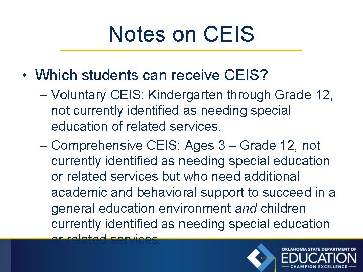 Notes on CEIS • Which students can receive CEIS? – Voluntary CEIS: Kindergarten through