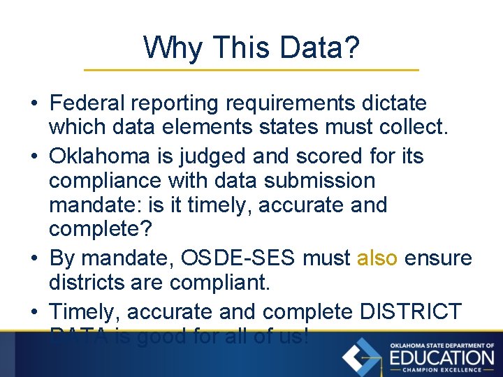 Why This Data? • Federal reporting requirements dictate which data elements states must collect.