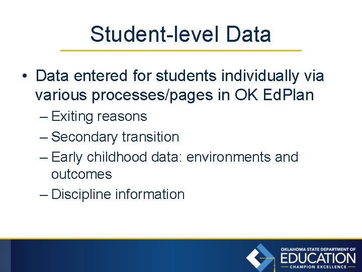 Student-level Data • Data entered for students individually via various processes/pages in OK Ed.