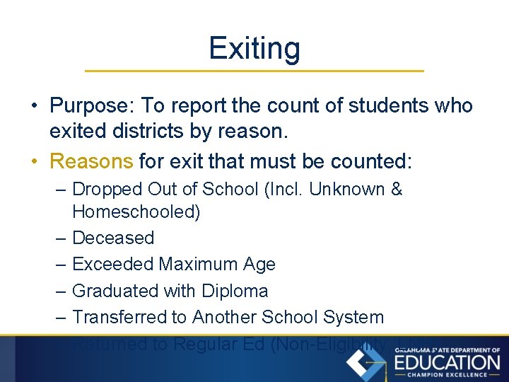 Exiting • Purpose: To report the count of students who exited districts by reason.