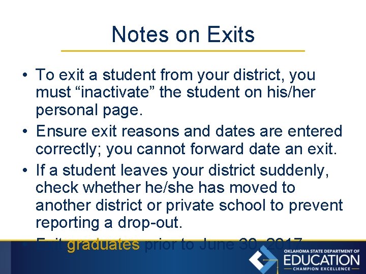 Notes on Exits • To exit a student from your district, you must “inactivate”