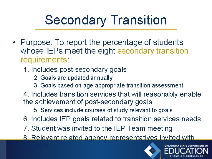 Secondary Transition • Purpose: To report the percentage of students whose IEPs meet the