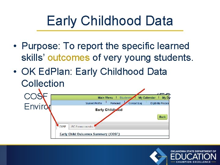 Early Childhood Data • Purpose: To report the specific learned skills’ outcomes of very