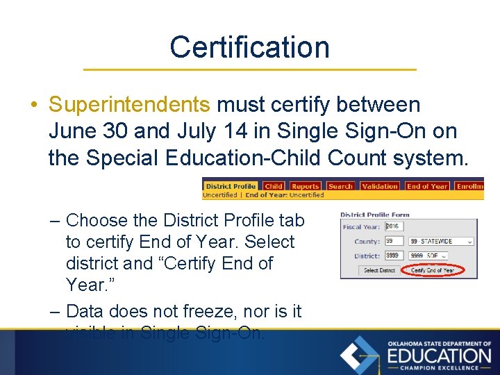 Certification • Superintendents must certify between June 30 and July 14 in Single Sign-On