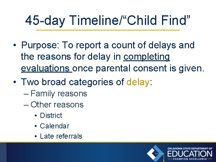 45 -day Timeline/“Child Find” • Purpose: To report a count of delays and the