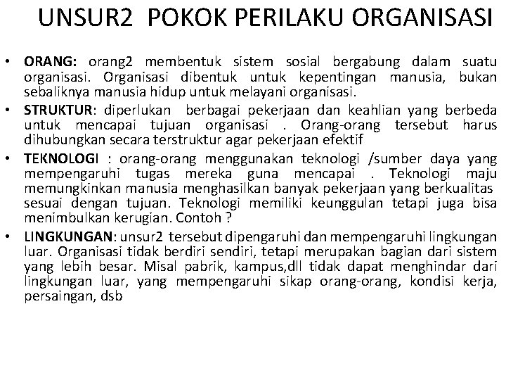 UNSUR 2 POKOK PERILAKU ORGANISASI • ORANG: orang 2 membentuk sistem sosial bergabung dalam