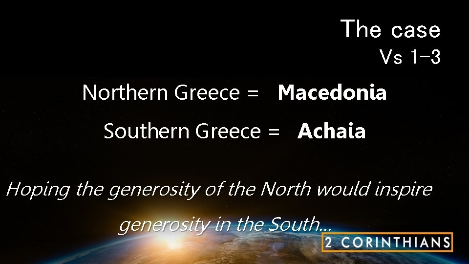 The case Vs 1 -3 Northern Greece = Macedonia Southern Greece = Achaia Hoping