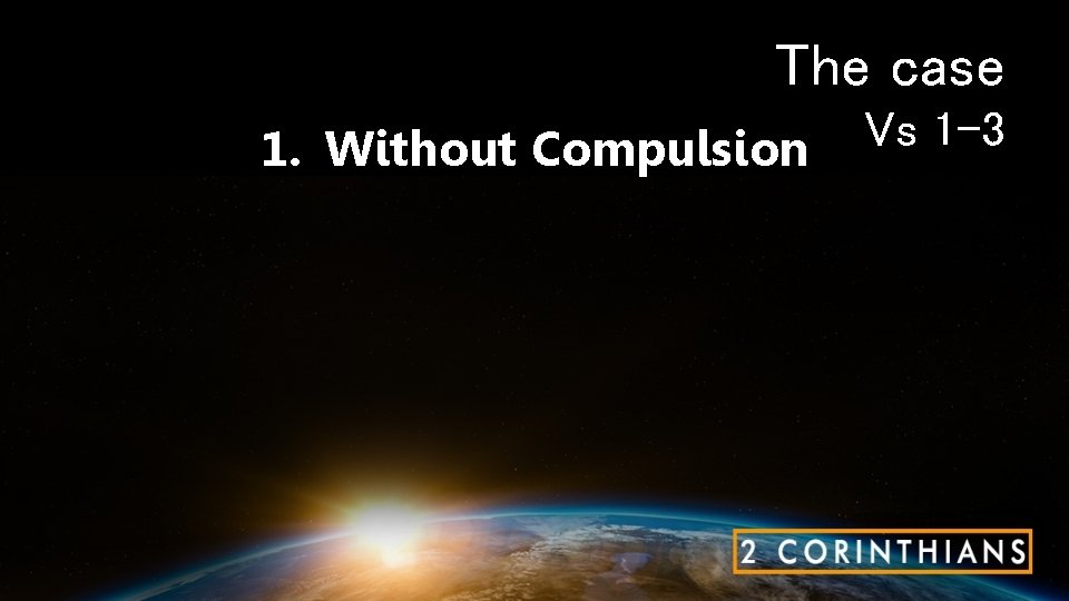 The case 1. Without Compulsion Vs 1 -3 