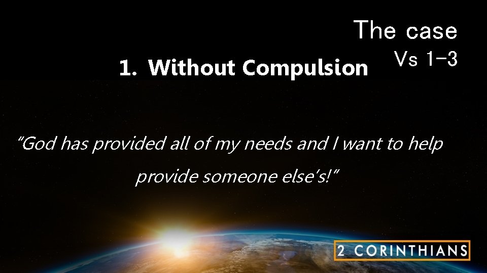 The case 1. Without Compulsion Vs 1 -3 “God has provided all of my