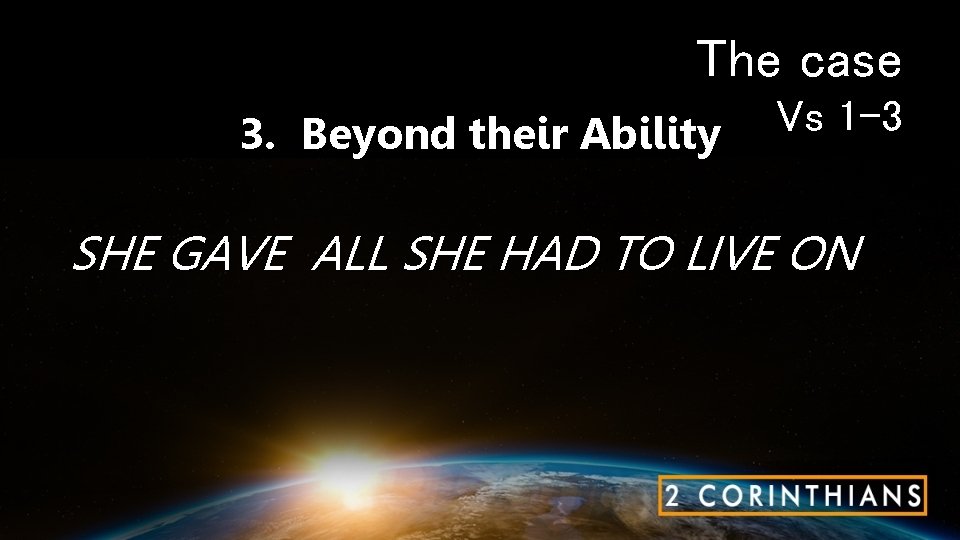 The case 3. Beyond their Ability Vs 1 -3 SHE GAVE ALL SHE HAD