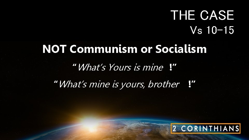 THE CASE Vs 10 -15 NOT Communism or Socialism “What’s Yours is mine !”