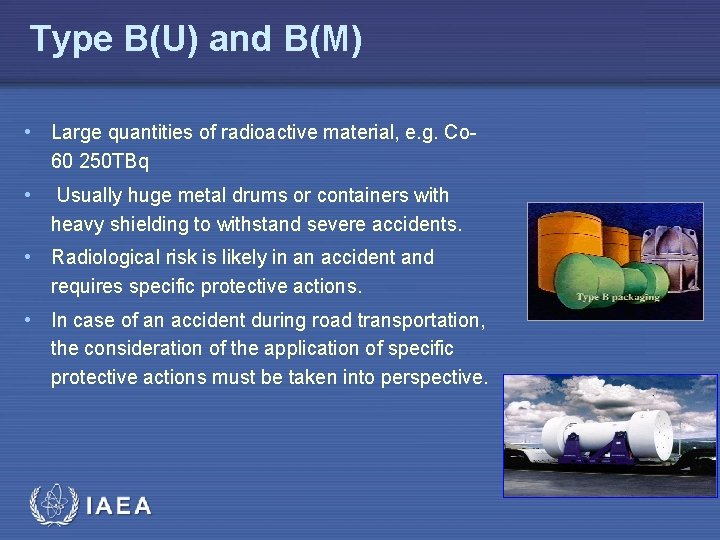 Type B(U) and B(M) • Large quantities of radioactive material, e. g. Co 60