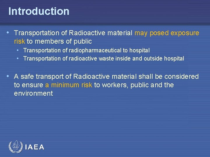 Introduction • Transportation of Radioactive material may posed exposure risk to members of public